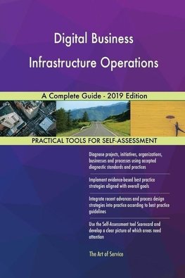 Digital Business Infrastructure Operations A Complete Guide - 2019 Edition