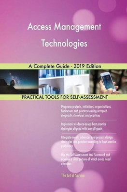 Access Management Technologies A Complete Guide - 2019 Edition