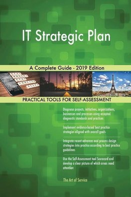 IT Strategic Plan A Complete Guide - 2019 Edition