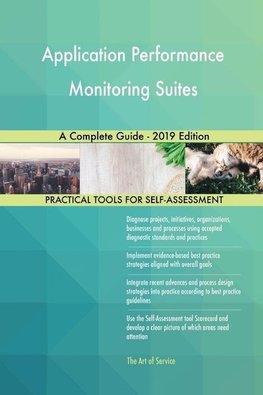 Application Performance Monitoring Suites A Complete Guide - 2019 Edition