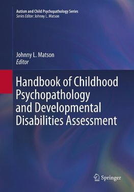Handbook of Childhood Psychopathology and Developmental Disabilities Assessment