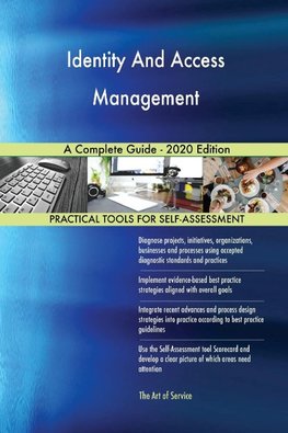 Identity And Access Management A Complete Guide - 2020 Edition