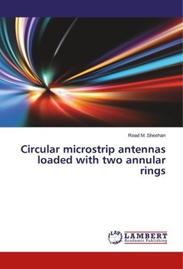 Circular microstrip antennas loaded with two annular rings