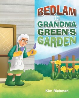 Bedlam in Grandma Green's Garden