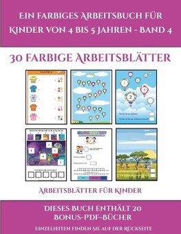 Arbeitsblätter für Kinder (Ein farbiges Arbeitsbuch für Kinder von 4 bis 5 Jahren - Band 4)