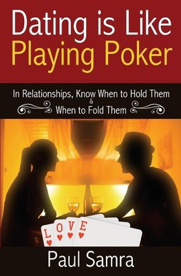 Date Smarter Using Poker Strategies
