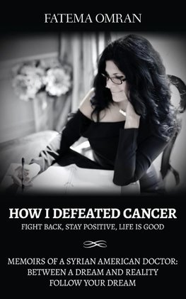 How I Defeated Cancer-Fight Back, Stay Positive, Life is Good