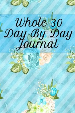 Whole 30 Day By Day Journal