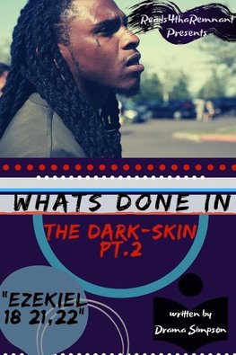 What's Done In The Dark-Skin Pt.2 "Ezekiel 18