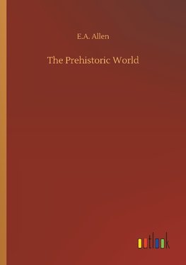 The Prehistoric World