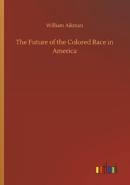 The Future of the Colored Race in America