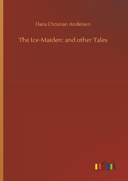 The Ice-Maiden: and other Tales
