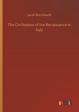 The Civilisation of the Renaissance in Italy