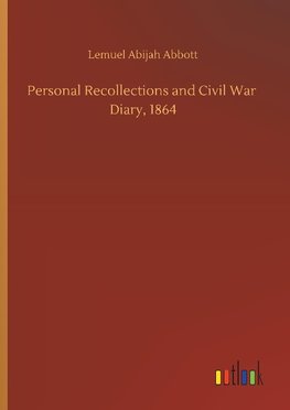 Personal Recollections and Civil War  Diary, 1864