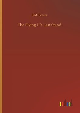 The Flying U´s Last Stand