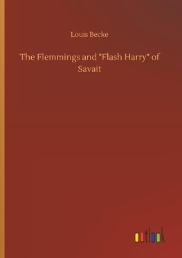 The Flemmings and "Flash Harry" of Savait