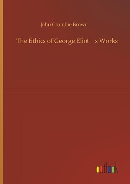 The Ethics of George Eliots Works