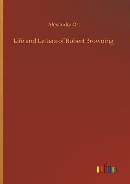 Life and Letters of Robert Browning