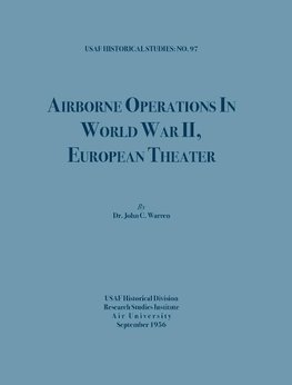 Airborne Operations in World War II (USAF Historical Studies, no.97)