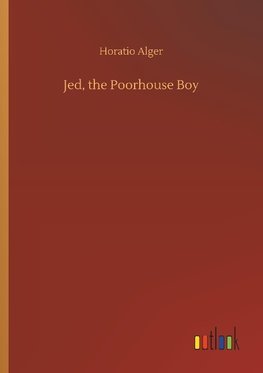 Jed, the Poorhouse Boy
