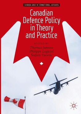 Canadian Defence Policy in Theory and Practice
