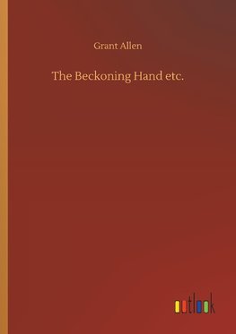 The Beckoning Hand etc.