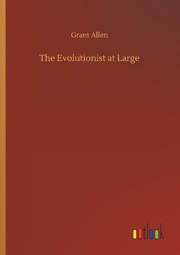 The Evolutionist at Large