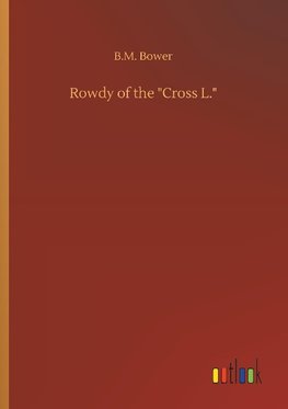 Rowdy of the "Cross L."