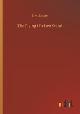 The Flying U´s Last Stand