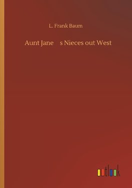 Aunt Jane¿s Nieces out West