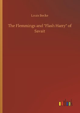 The Flemmings and "Flash Harry" of Savait