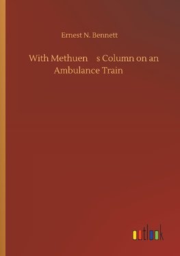 With Methuen¿s Column on an Ambulance Train