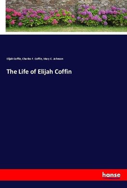 The Life of Elijah Coffin