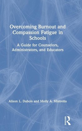 Overcoming Burnout and Compassion Fatigue in Schools