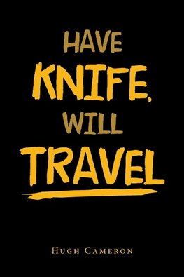 Have Knife,  Will Travel