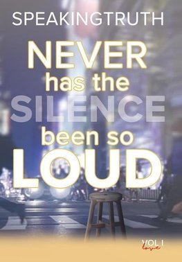 Never Has the Silence Been so Loud