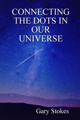 Connecting the Dots In Our Universe