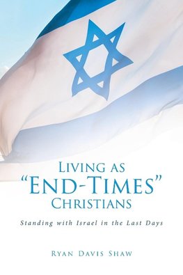 LIVING AS "END-TIMES" CHRISTIANS