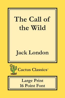 The Call of the Wild (Cactus Classics Large Print)