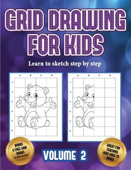 Learn to sketch step by step (Grid drawing for kids - Volume 2)