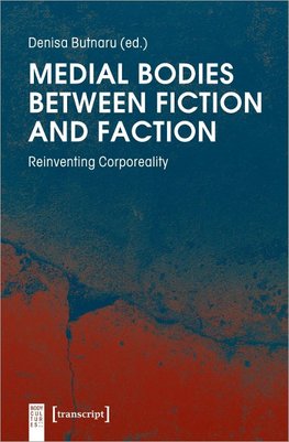 Medial Bodies between Fiction and Faction