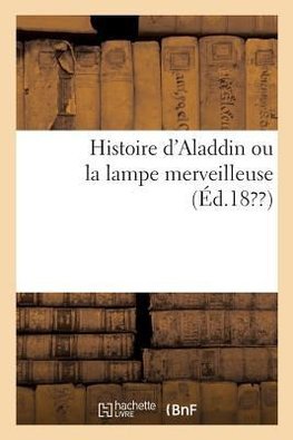 Histoire d'Aladdin ou la lampe merveilleuse