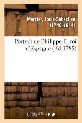 Portrait de Philippe II, roi d'Espagne