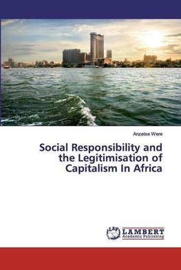 Social Responsibility and the Legitimisation of Capitalism In Africa