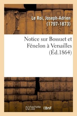 Notice sur Bossuet et Fénelon à Versailles