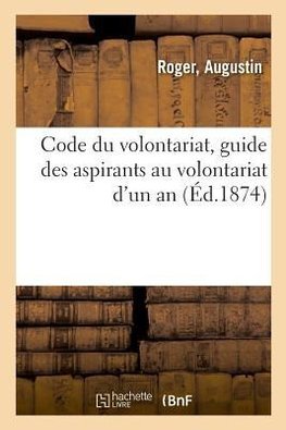 Code du volontariat, guide des aspirants au volontariat d'un an