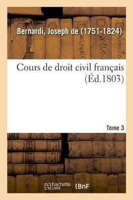 Cours de droit civil français. Tome 3