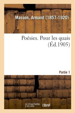 Poésies. Partie 1. Pour les quais