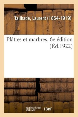 Plâtres et marbres. 6e édition