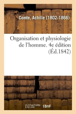 Organisation et physiologie de l'homme. 4e édition